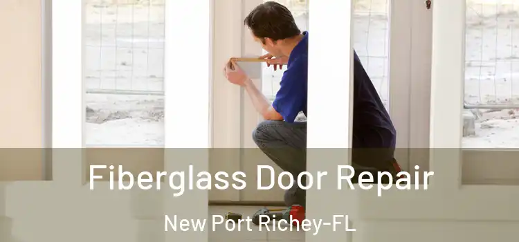  Fiberglass Door Repair New Port Richey-FL
